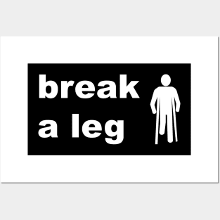 Break a leg Posters and Art